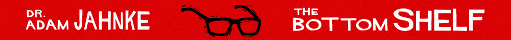The Bottom Shelf